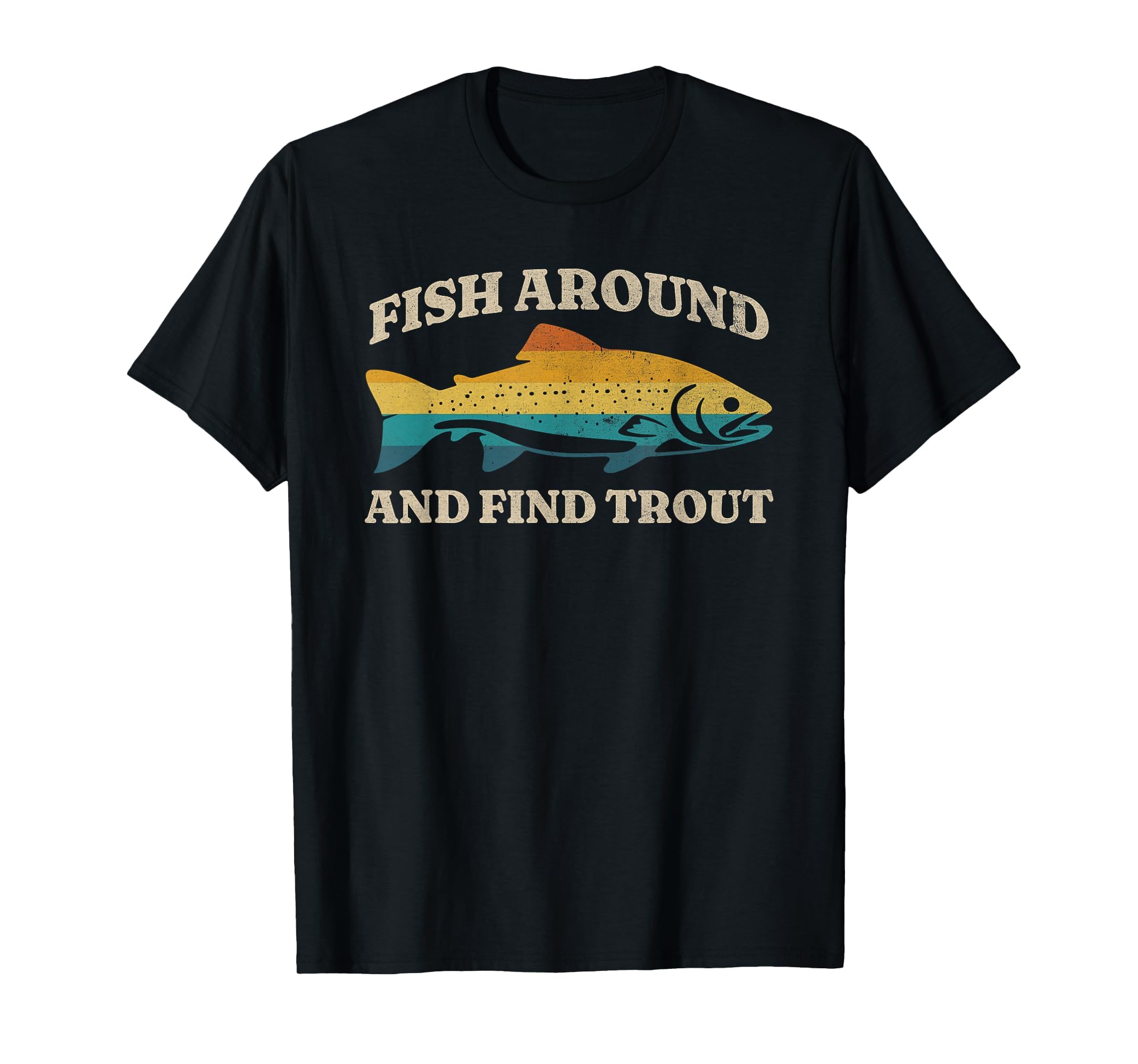 Fish Around And Find Trout Fly T-Shirt - Custom Art Print for Adults - T-Shirt, Sweatshirt, Hoodie