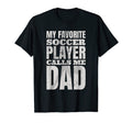 My Favorite Soccer Player Calls Me Dad T-Shirt - Trendy Graphic for Adults - T-Shirt, Sweatshirt, Hoodie