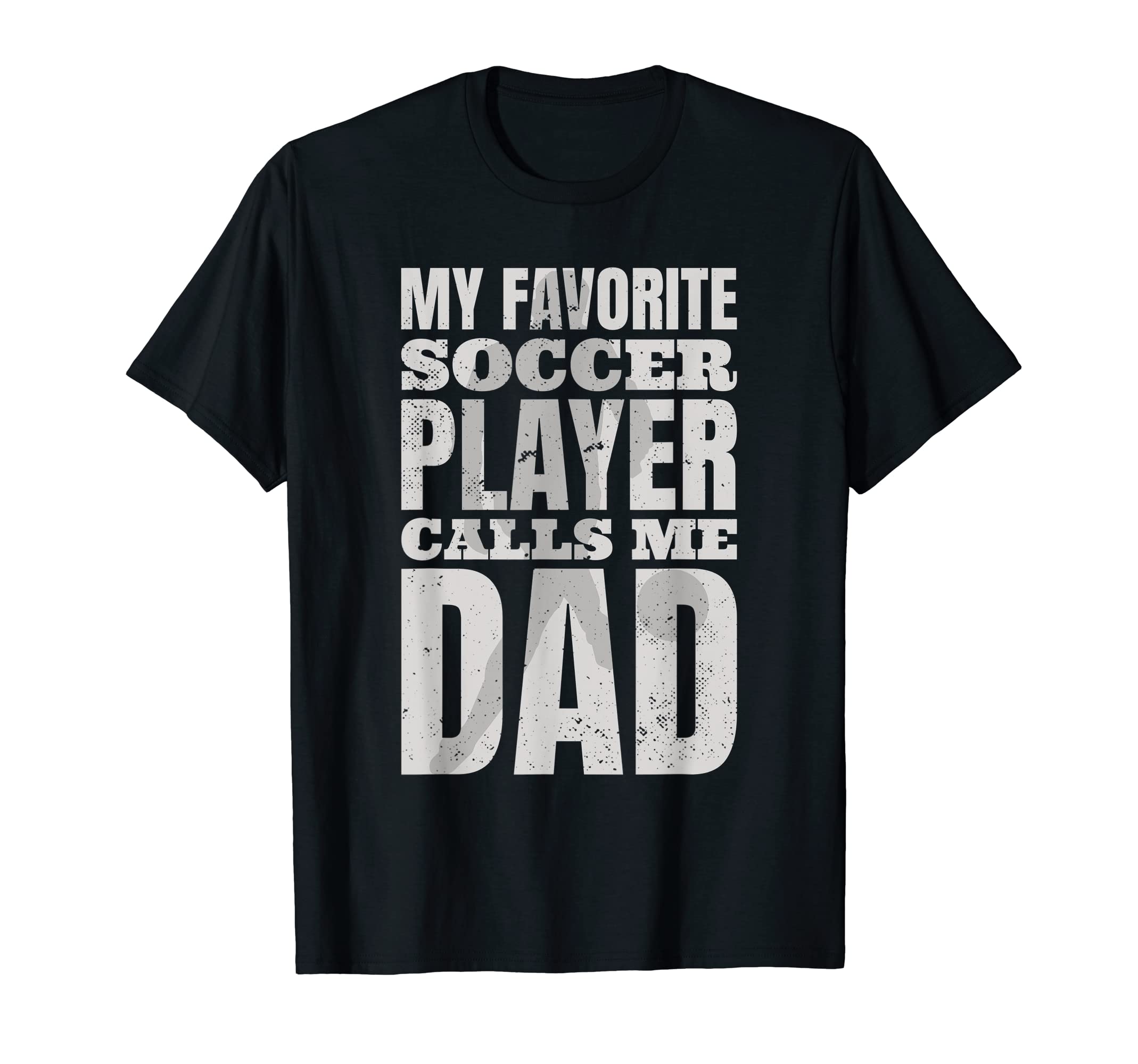 My Favorite Soccer Player Calls Me Dad T-Shirt - Trendy Graphic for Adults - T-Shirt, Sweatshirt, Hoodie