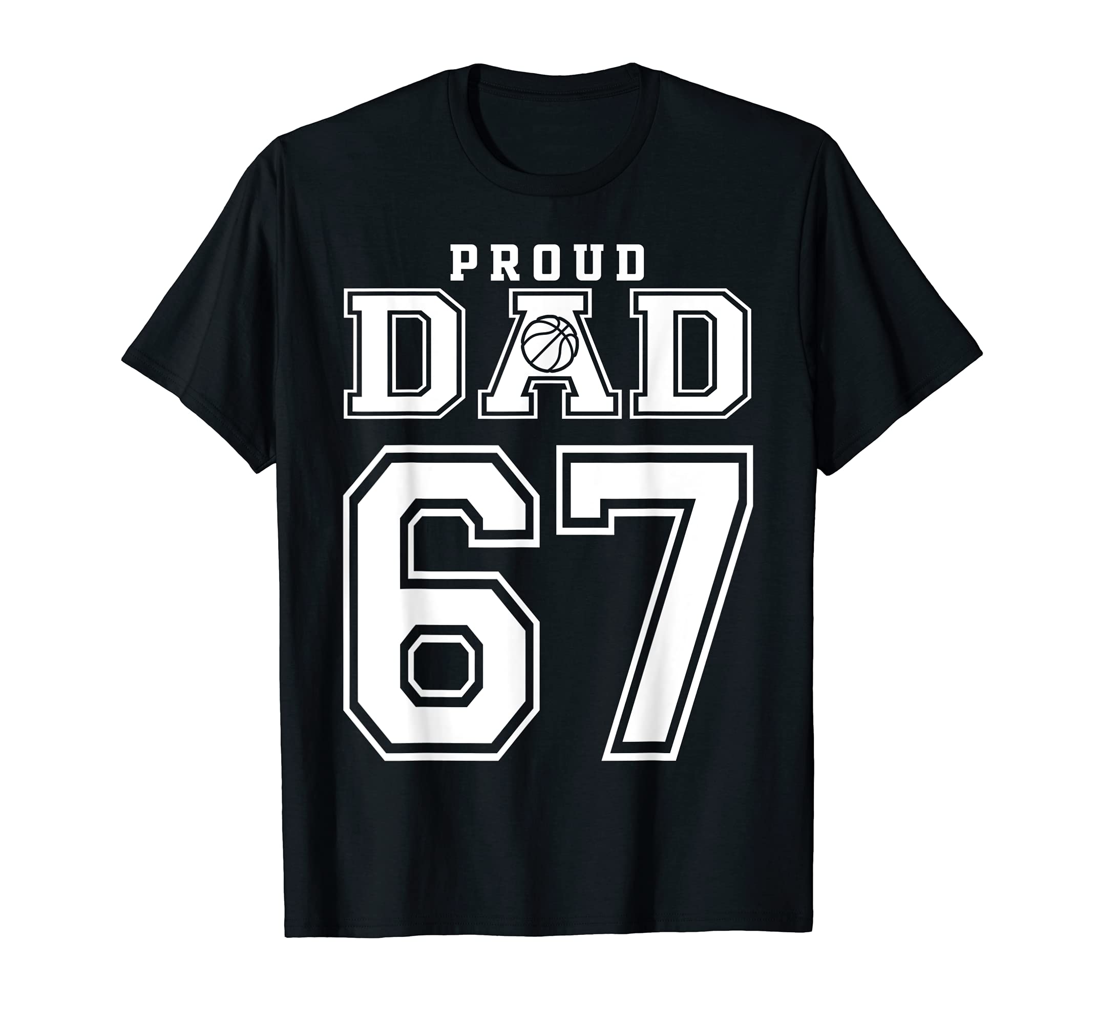 Number 67 Custom Proud Basketball Dad T-Shirt - Graphic Print Unisex - T-Shirt, Sweatshirt, Hoodie