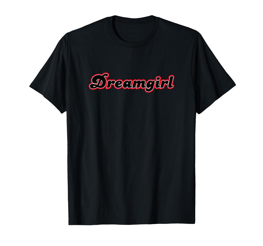 Dream Dreamgirl Script T-Shirt - Graphic Print for Adults - T-Shirt, Sweatshirt, Hoodie