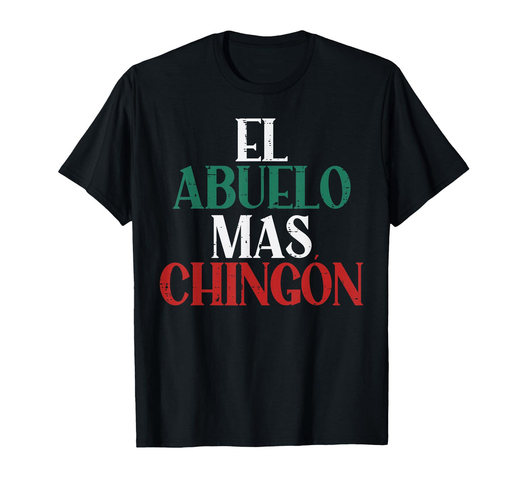 El Abuelo Mas Chingon Mexican Spanish T-Shirt - Custom Art Print Unisex - T-Shirt, Sweatshirt, Hoodie