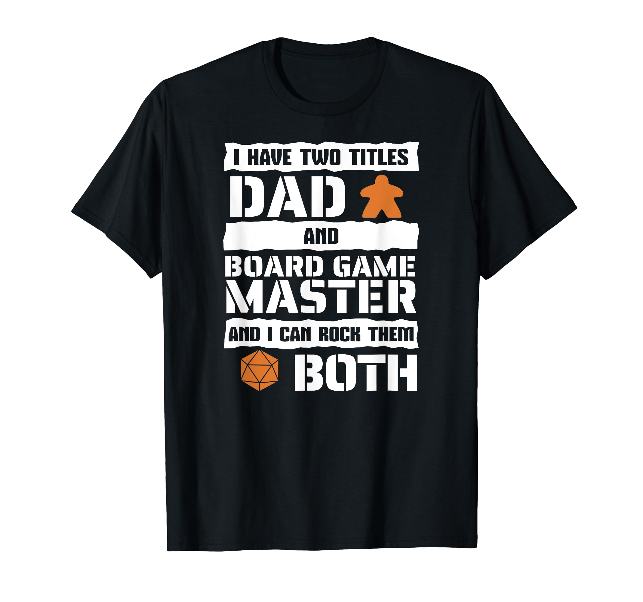 I Have Two Titles Dad And Board Game T-Shirt - Novelty Apparel Unisex - T-Shirt, Sweatshirt, Hoodie