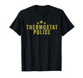 Thermostat Police Funny Dad Joke 2021 T-Shirt - Streetwear Style Unisex - T-Shirt, Sweatshirt, Hoodie