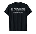 Its Not Dad Bod Its Father Figure Ill T-Shirt - Minimalist Print Unisex - T-Shirt, Sweatshirt, Hoodie