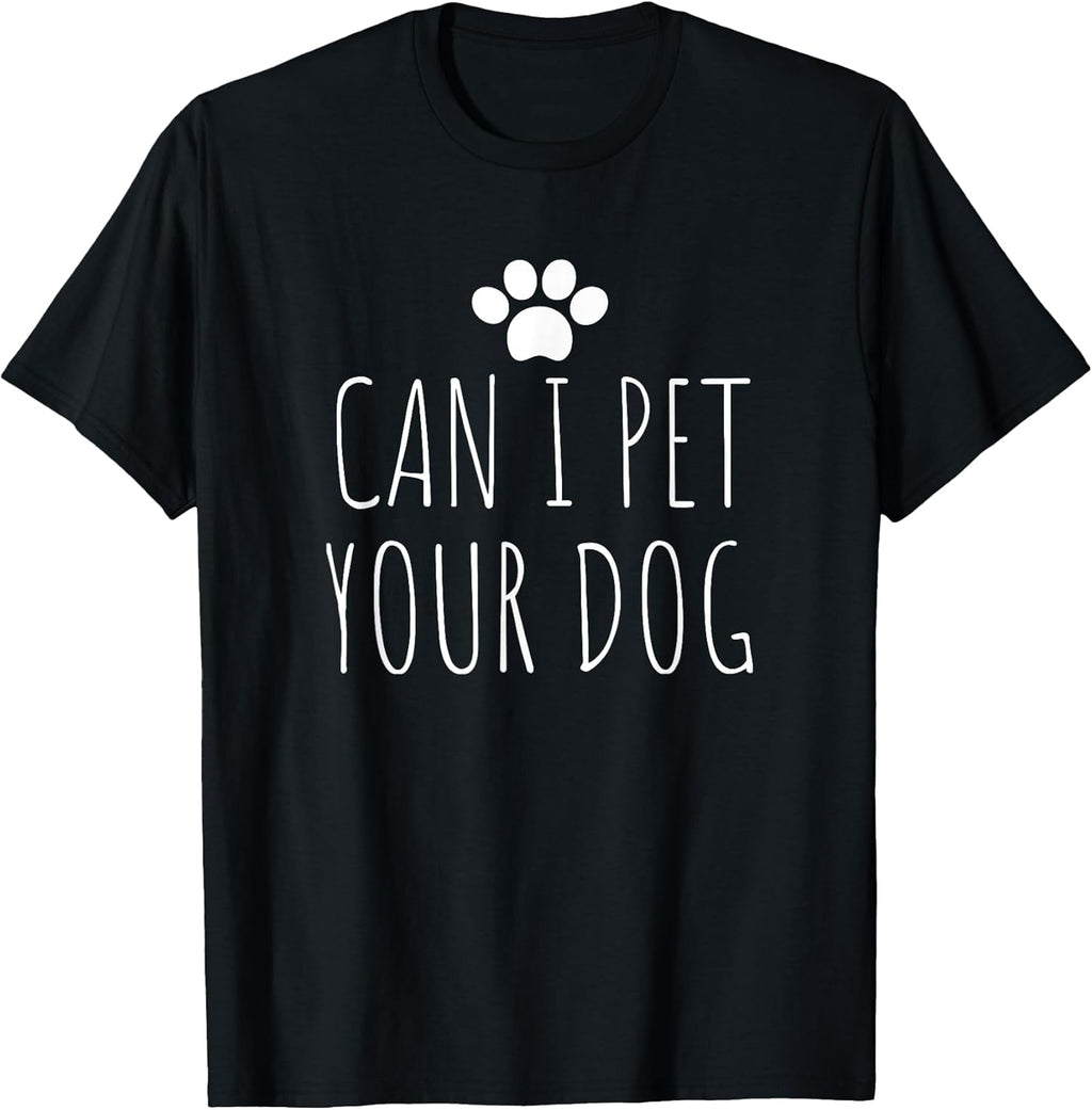 Funny Can I Pet Your Dog - Adult & Kids T-Shirts, Sweatshirts & Hoodies apparel design preview 1