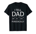 I Tell Dad Jokes Periodically T-Shirt - Casual Everyday Wear for Adults - T-Shirt, Sweatshirt, Hoodie