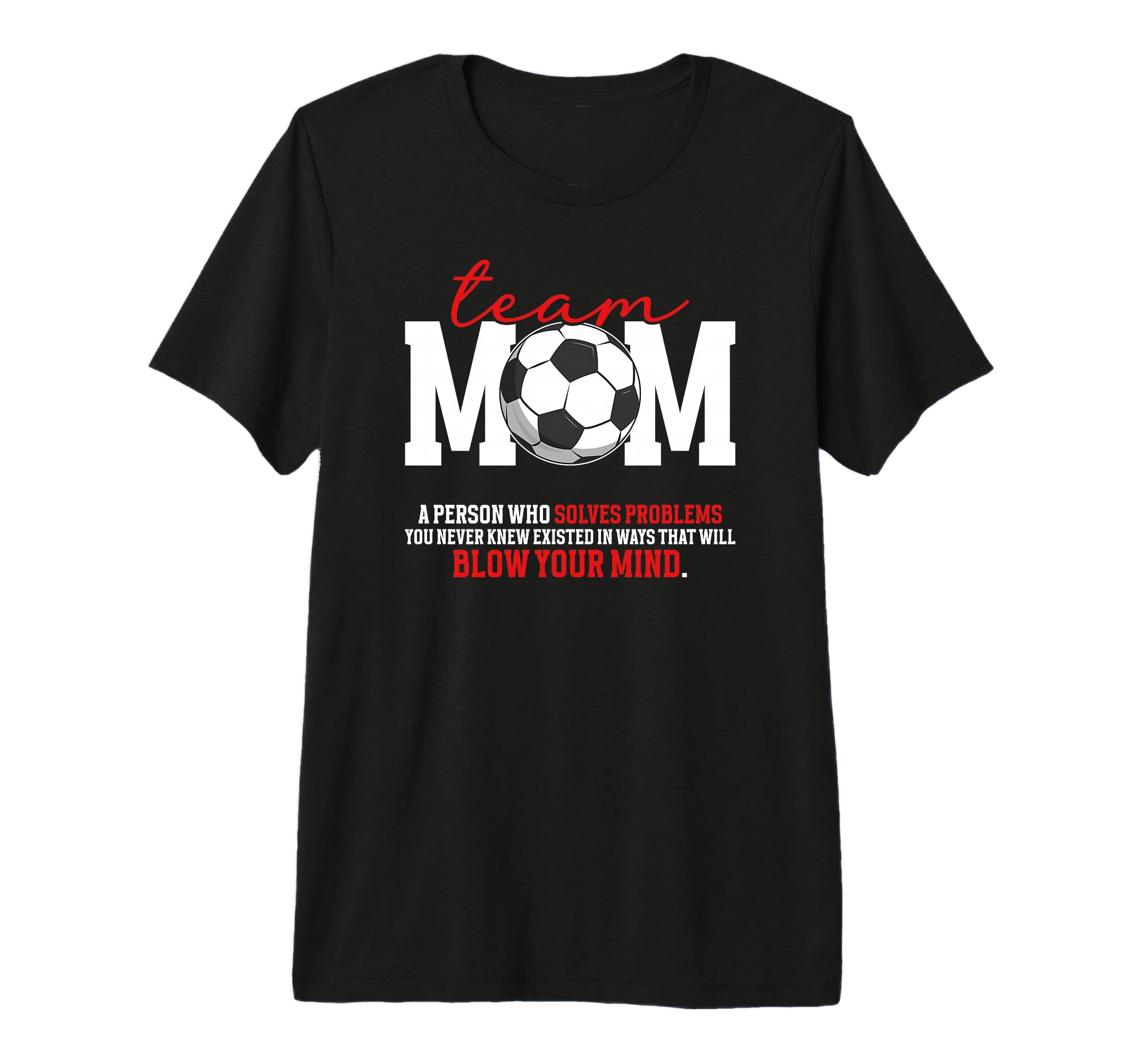 Soccer Team Mom Definition Soccer Team T-Shirt - Unique Graphic Men Women - T-Shirt, Sweatshirt, Hoodie