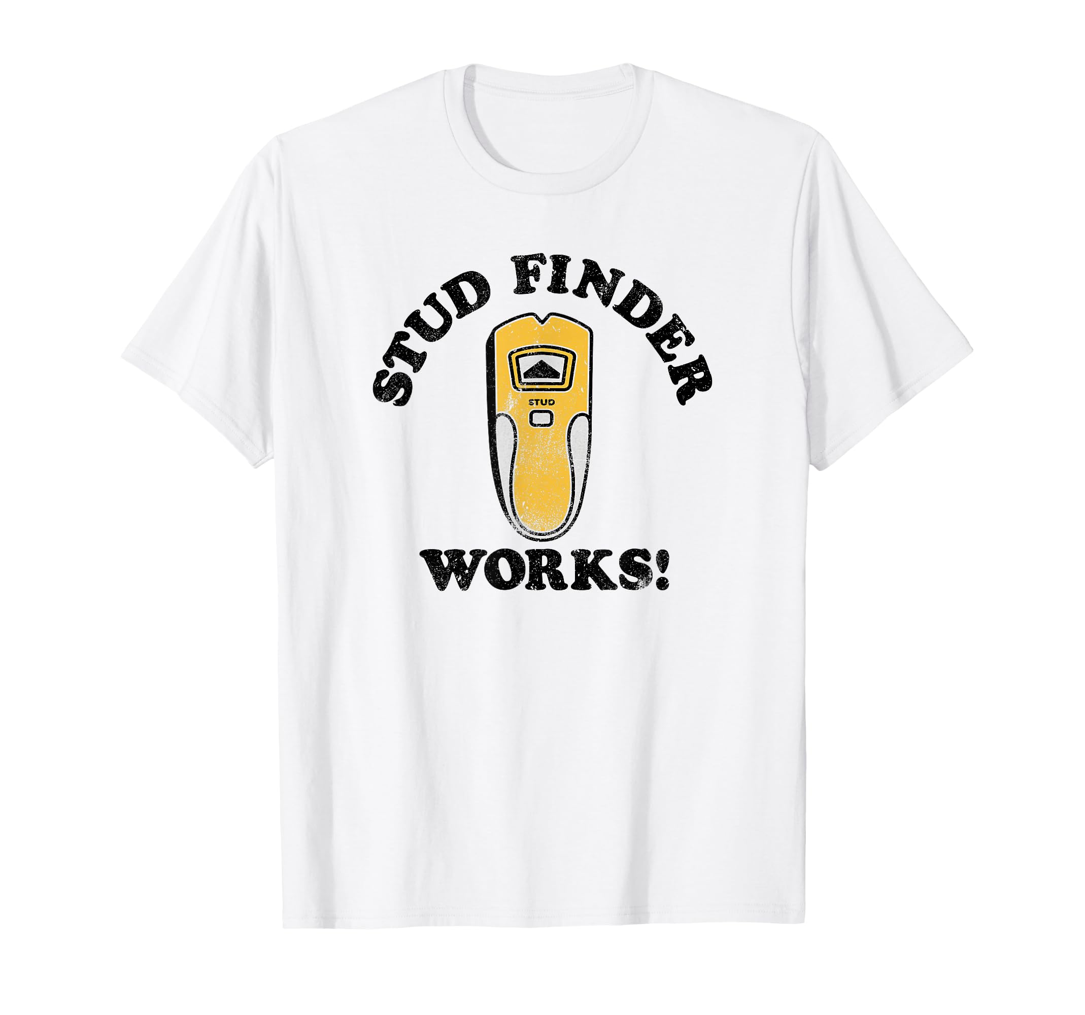 Fathers Day Stud Finder Works V 2 T-Shirt - Streetwear Style Men Women - T-Shirt, Sweatshirt, Hoodie