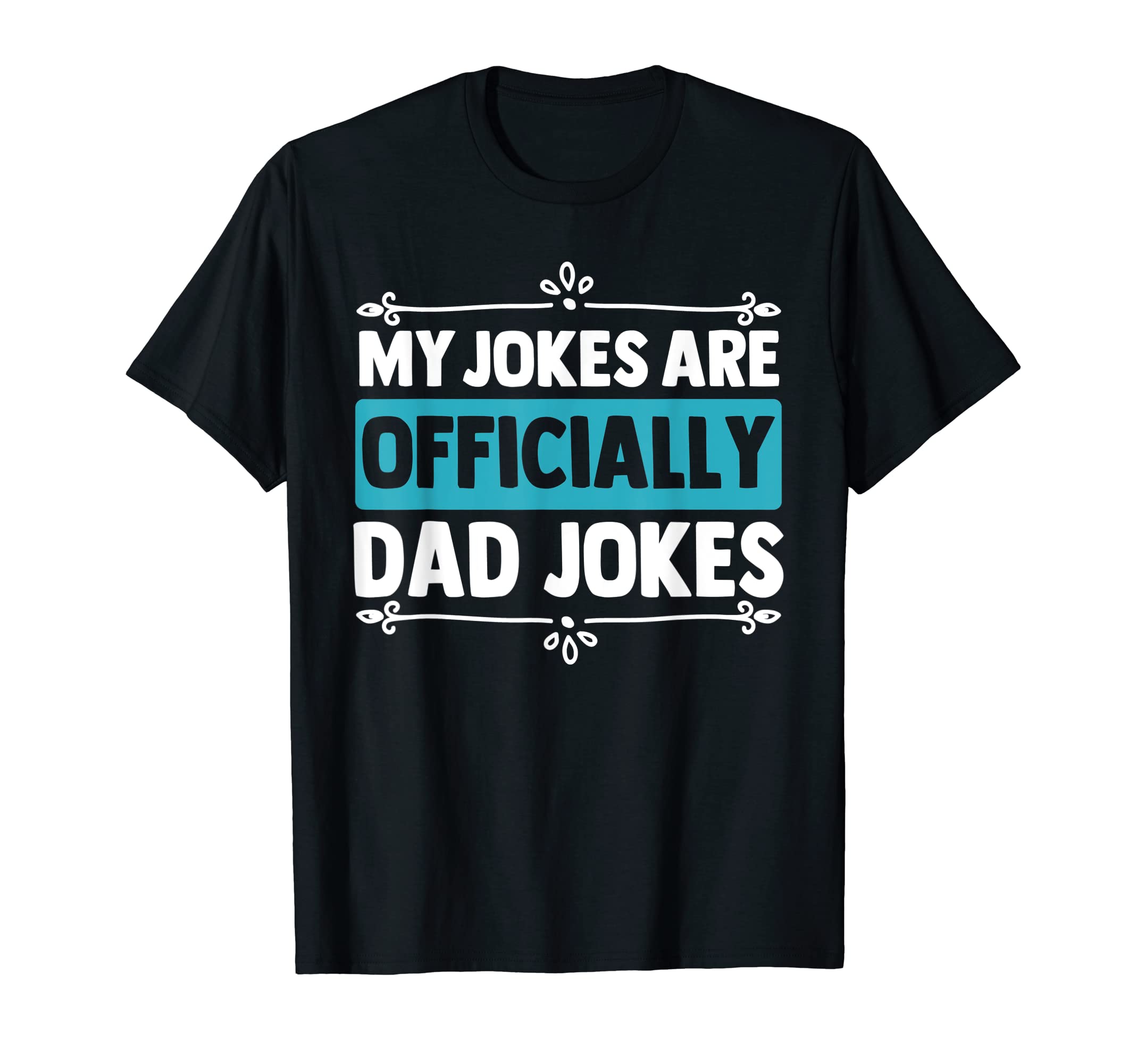 Mens My Jokes Are Officially Dad Jokes T-Shirt - Novelty Apparel Men Women - T-Shirt, Sweatshirt, Hoodie