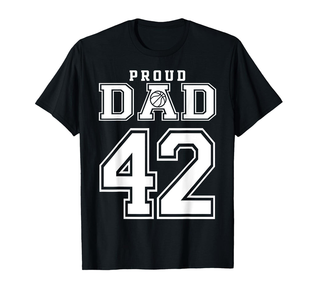 Number 42 Custom Proud Basketball Dad T-Shirt - Unique Graphic Men Women - T-Shirt, Sweatshirt, Hoodie