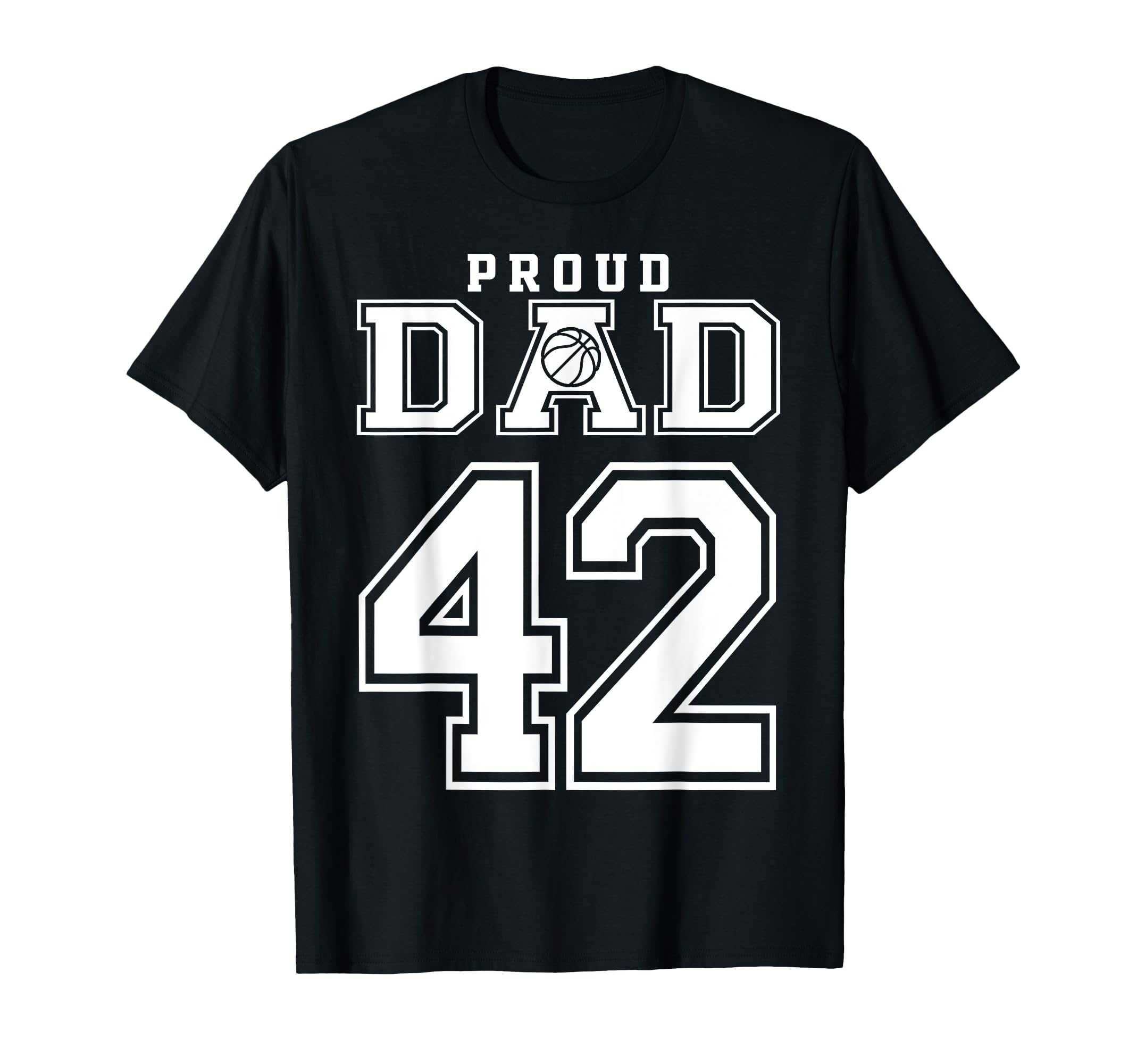 Number 42 Custom Proud Basketball Dad T-Shirt - Unique Graphic Men Women - T-Shirt, Sweatshirt, Hoodie