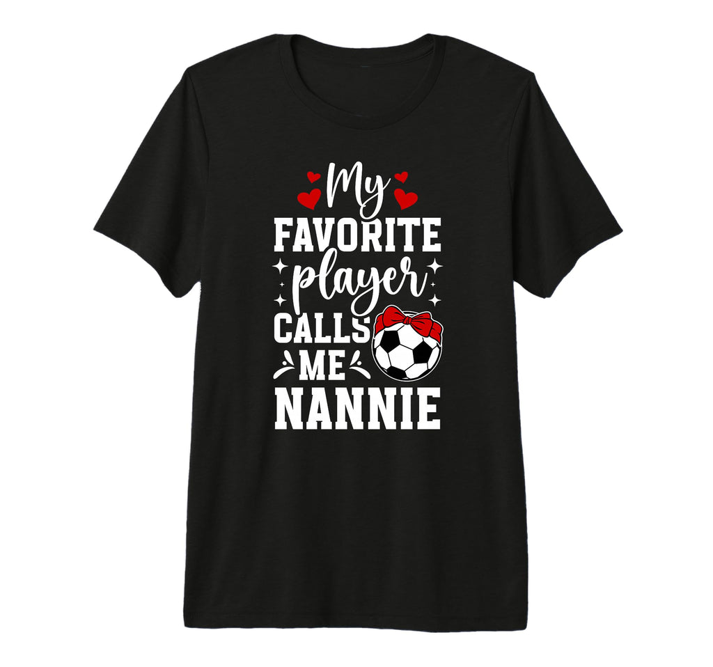 My Favorite Soccer Player Nannie Soccer T-Shirt - Aesthetic Graphic Unisex - T-Shirt, Sweatshirt, Hoodie