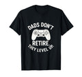 Dads Dont Retire They Level Up Funny T-Shirt - Custom Art Print for Adults - T-Shirt, Sweatshirt, Hoodie