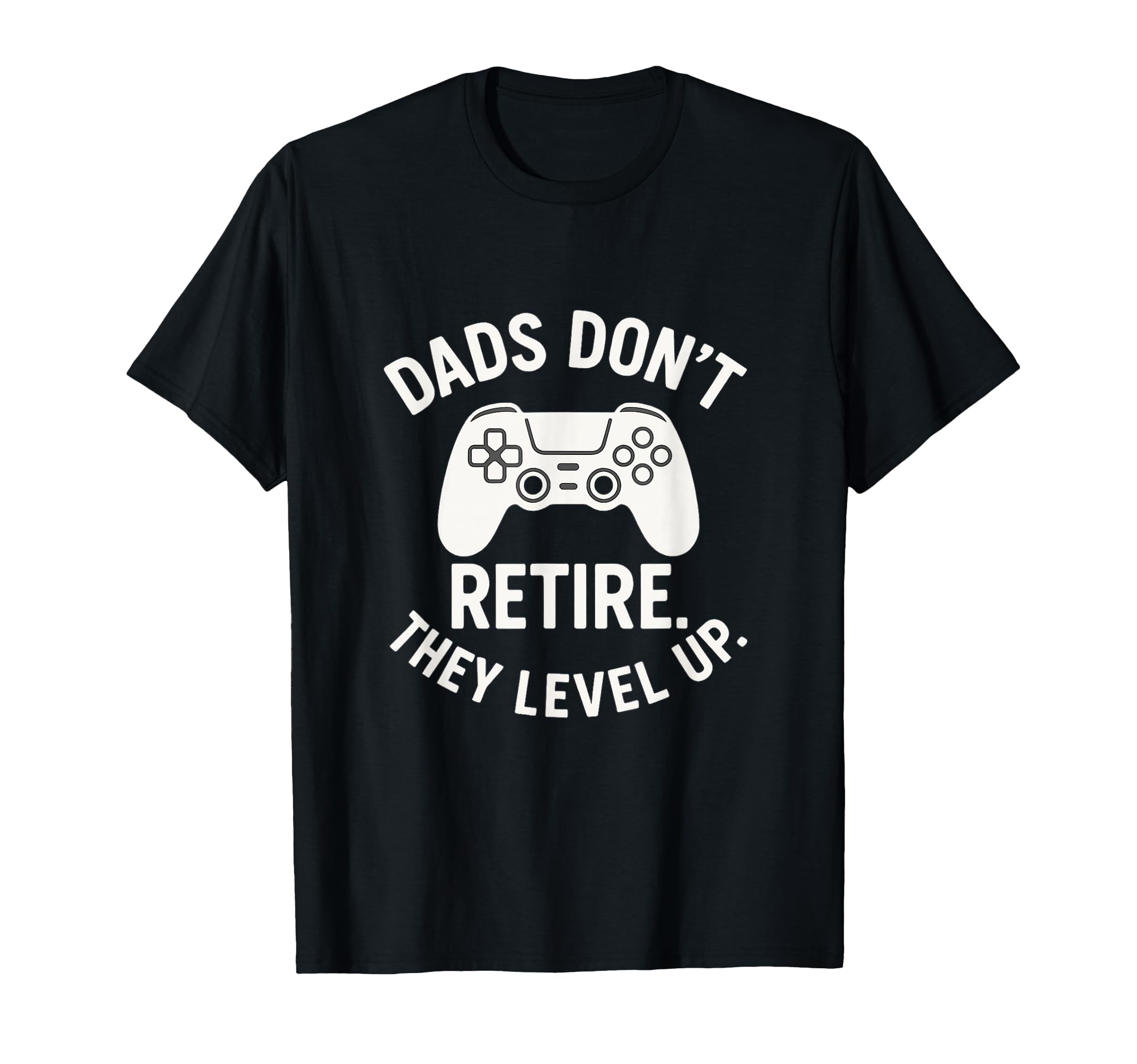 Dads Dont Retire They Level Up Funny T-Shirt - Custom Art Print for Adults - T-Shirt, Sweatshirt, Hoodie
