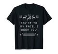 Say It To My Face I Deer You Dad Jokes T-Shirt - Trendy Graphic Men Women - T-Shirt, Sweatshirt, Hoodie
