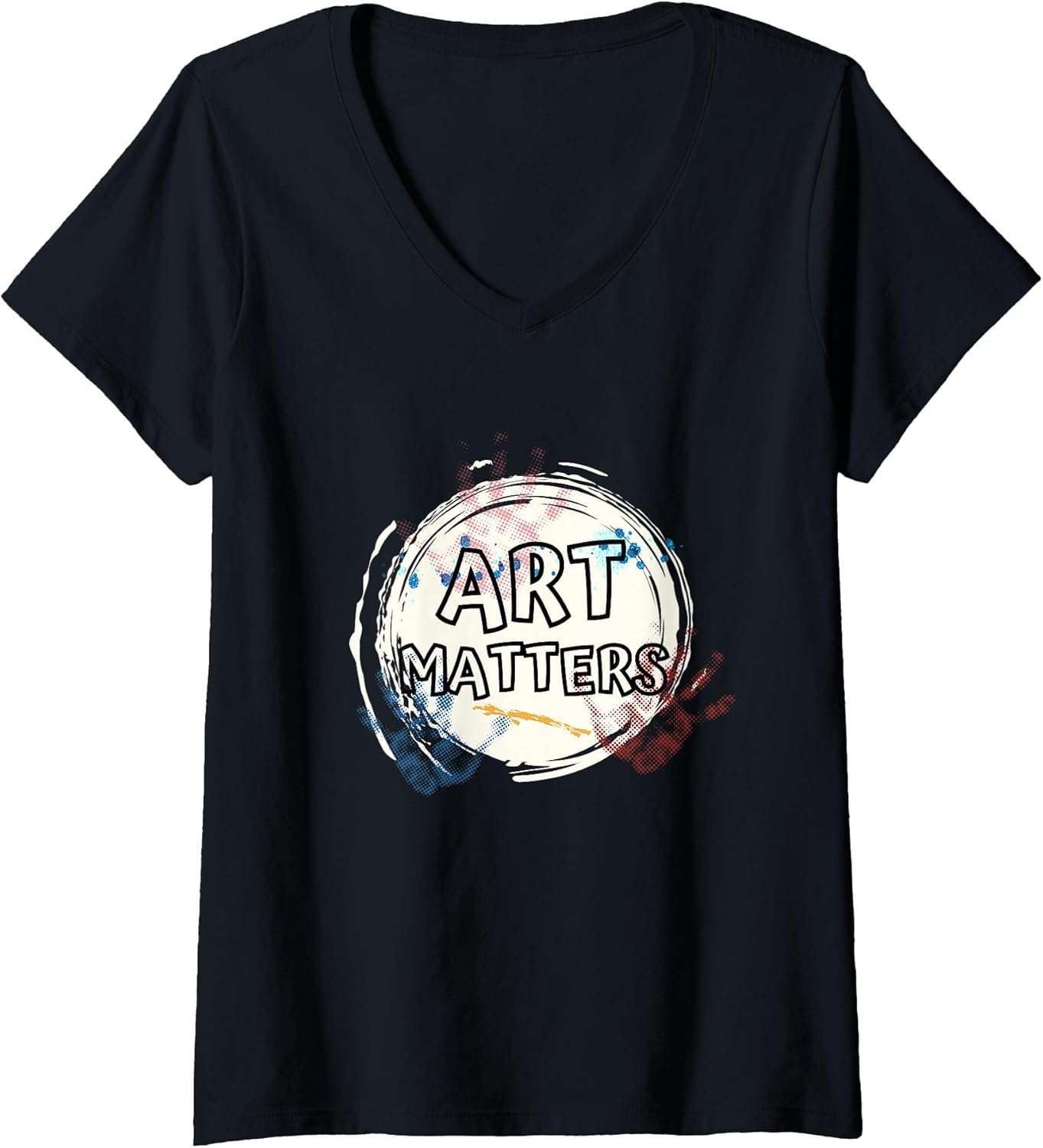 Womens Art Matters Inspirational Quote for Artists - Adult & Kids T-Shirts, Sweatshirts & Hoodies apparel design preview 1
