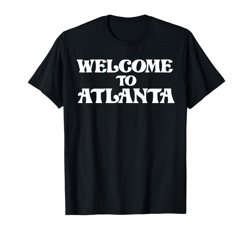 Welcome To Atlanta T-Shirt - Aesthetic Graphic Men Women - T-Shirt, Sweatshirt, Hoodie