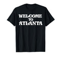 Welcome To Atlanta T-Shirt - Aesthetic Graphic Men Women - T-Shirt, Sweatshirt, Hoodie