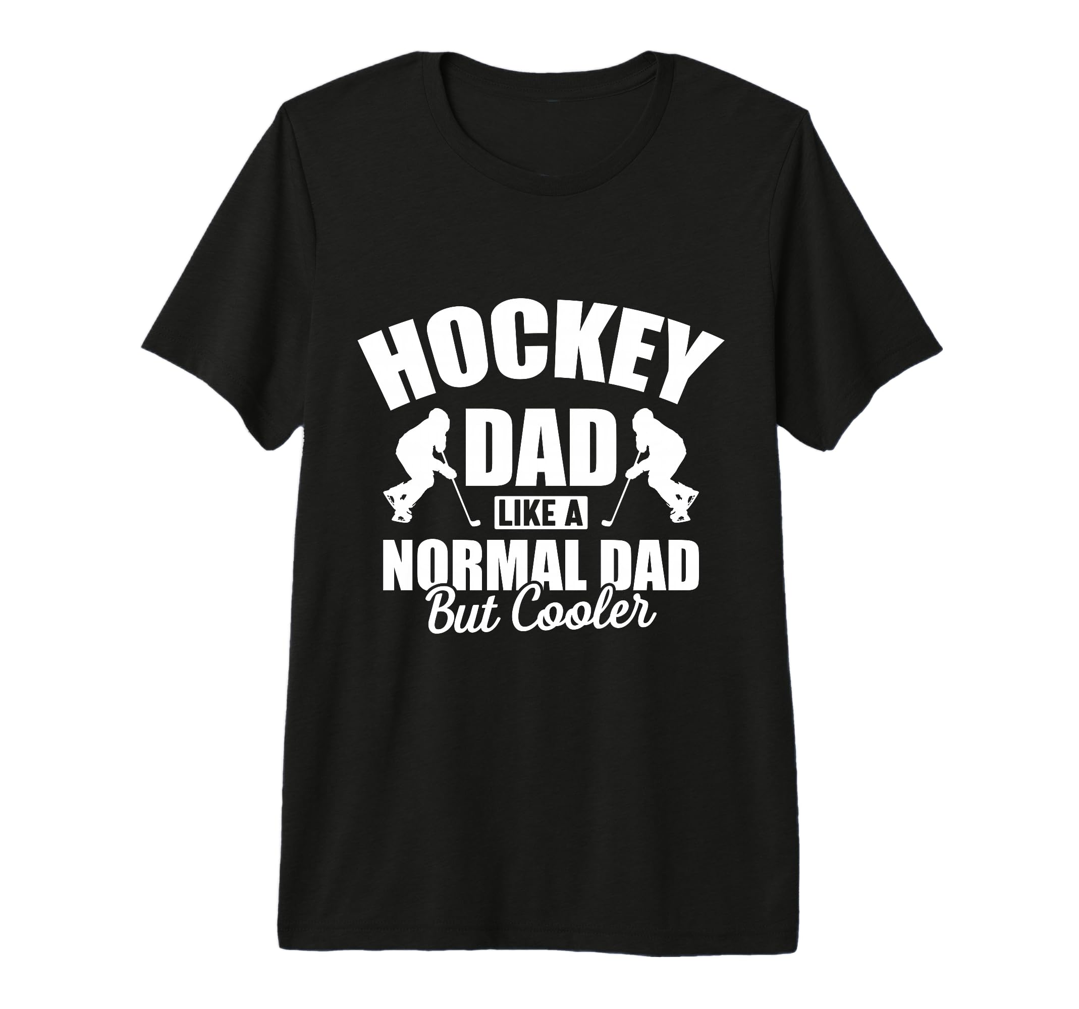 Hockey Dad Like Normal Dad But Way T-Shirt - Fun Novelty Design Unisex - T-Shirt, Sweatshirt, Hoodie