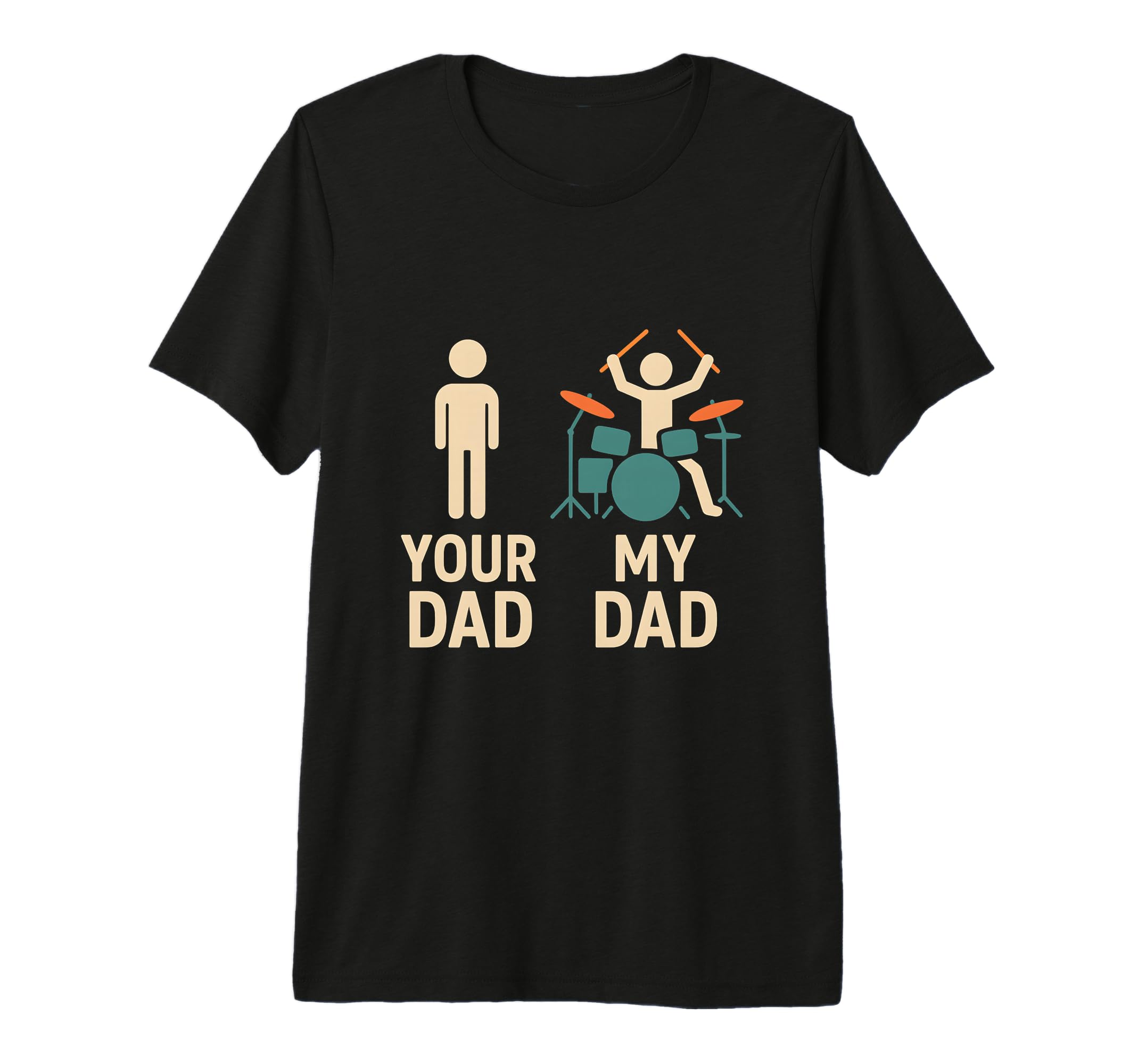 Your Dad My Dad Drummer Musician Fathers T-Shirt - Graphic Print Unisex - T-Shirt, Sweatshirt, Hoodie