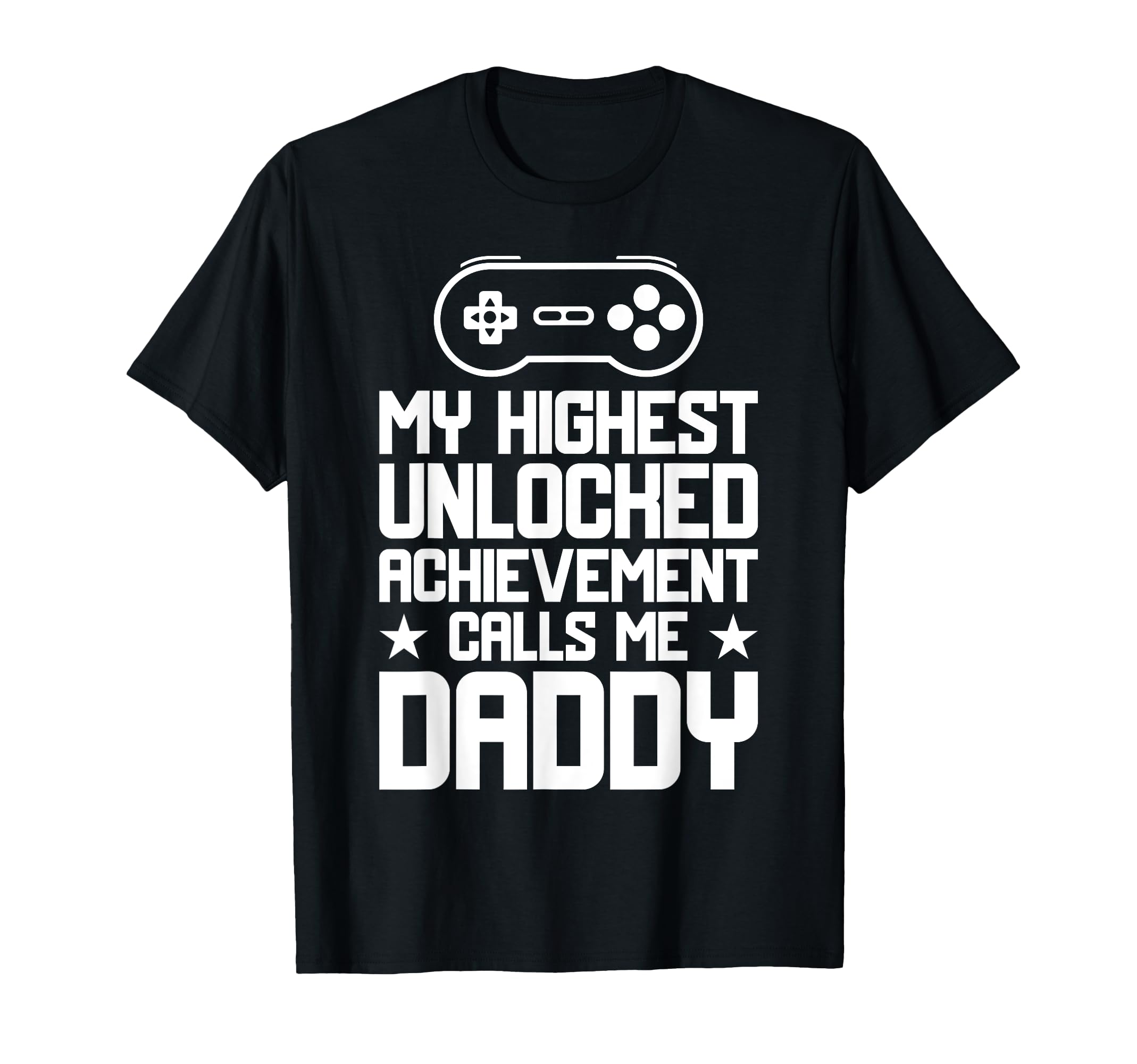 My Highest Unlocked Achievement Fathers T-Shirt - Minimalist Print Unisex - T-Shirt, Sweatshirt, Hoodie