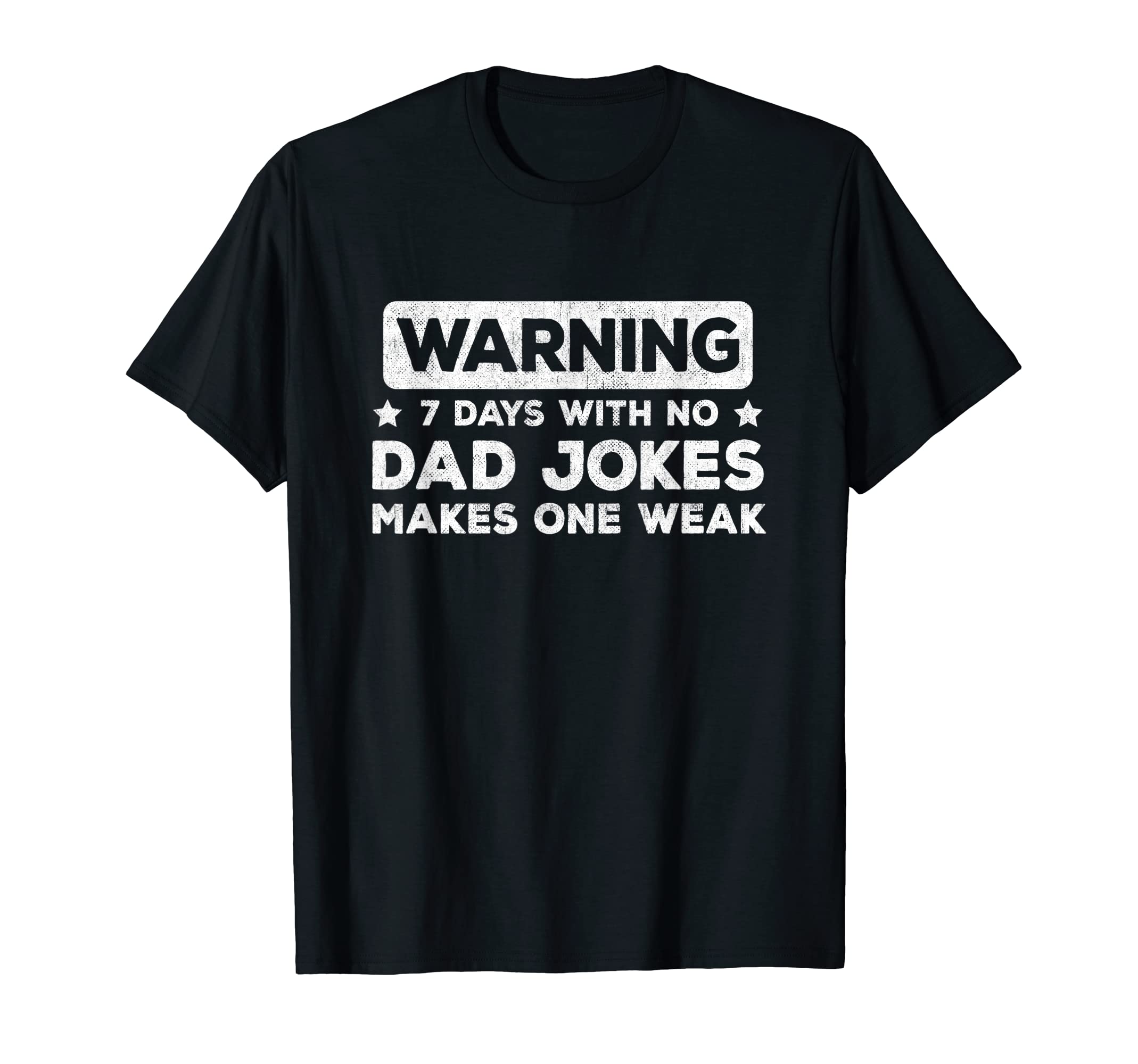 Funny Dad Joke Puns 7 Days No Dad Jokes T-Shirt - Unique Graphic Unisex - T-Shirt, Sweatshirt, Hoodie