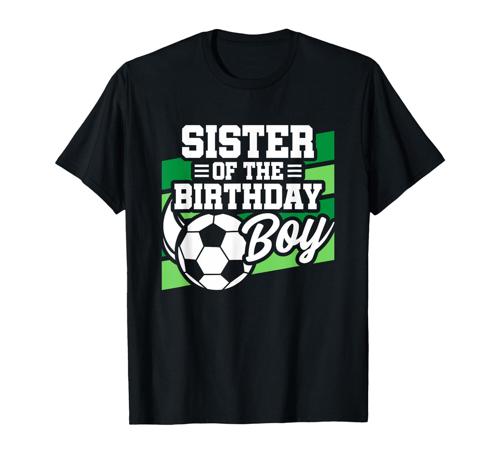 Soccer Birthday Birthday Sister Soccer T-Shirt - Aesthetic Graphic Unisex - T-Shirt, Sweatshirt, Hoodie