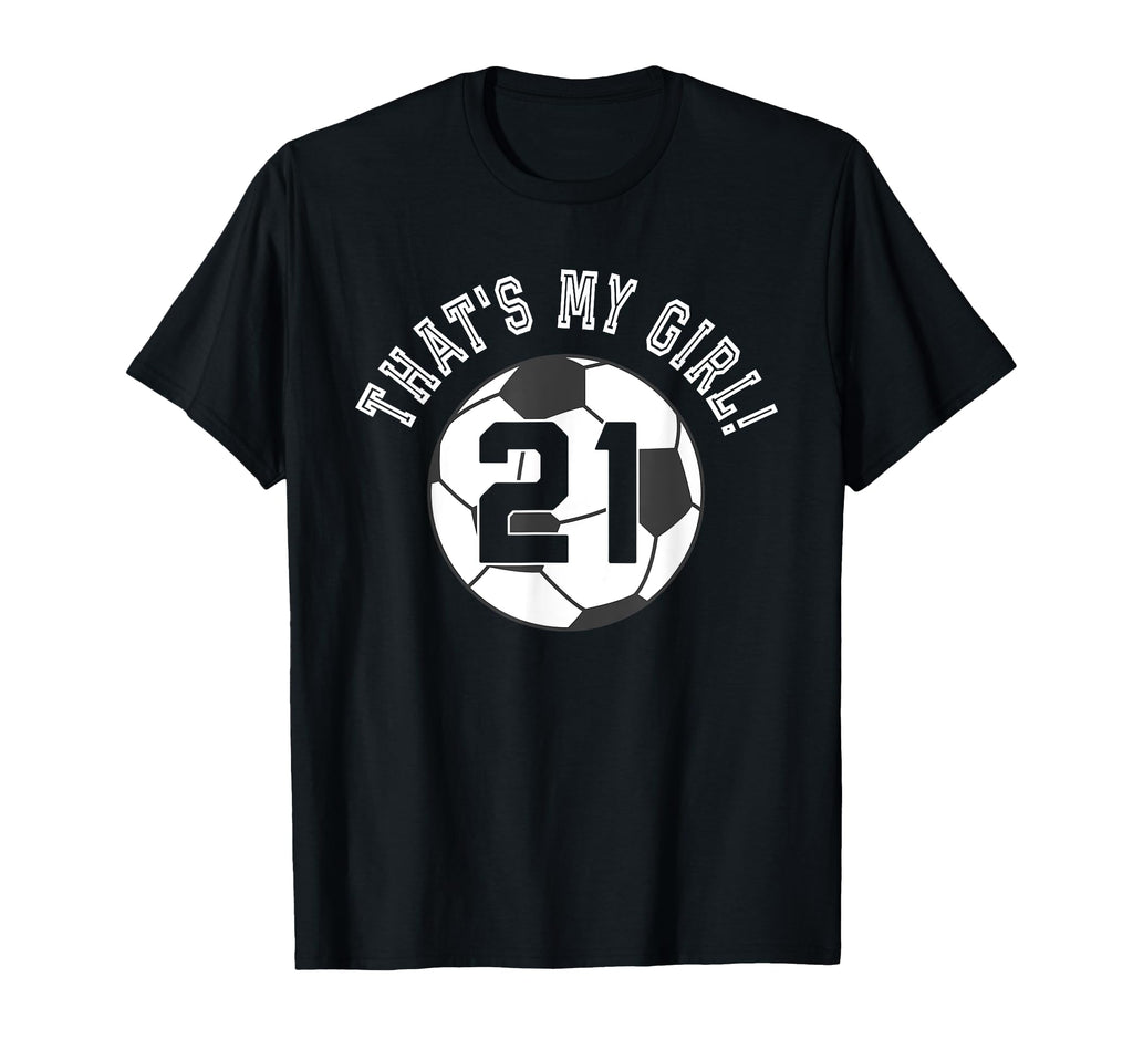 Thats My 21 Soccer Ball Player Coach Mom T-Shirt - Trendy Graphic Unisex - T-Shirt, Sweatshirt, Hoodie