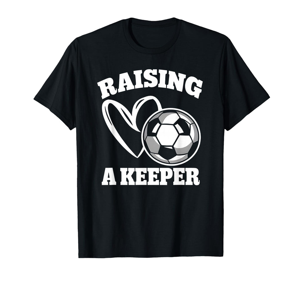 Raising Keeper Goalie Soccer T-Shirt - Aesthetic Graphic for Adults - T-Shirt, Sweatshirt, Hoodie