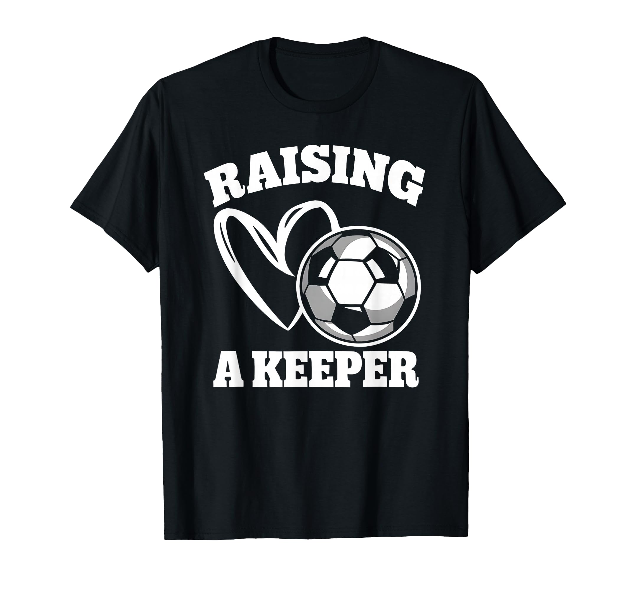 Raising Keeper Goalie Soccer T-Shirt - Aesthetic Graphic for Adults - T-Shirt, Sweatshirt, Hoodie