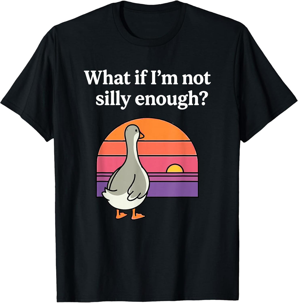 What If I'm Not Silly Enough Funny Goose Meme Duck - Adult & Kids T-Shirts, Sweatshirts & Hoodies apparel design preview 1