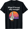 What If I'm Not Silly Enough Funny Goose Meme Duck - Adult & Kids T-Shirts, Sweatshirts & Hoodies apparel design preview 1