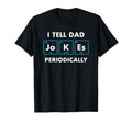 I Tell Dad Jokes Periodically Funny T-Shirt - Custom Art Print for Adults - T-Shirt, Sweatshirt, Hoodie