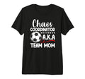 Chaos Coordinator Soccer Team Mom Soccer T-Shirt - Custom Art Print Unisex - T-Shirt, Sweatshirt, Hoodie