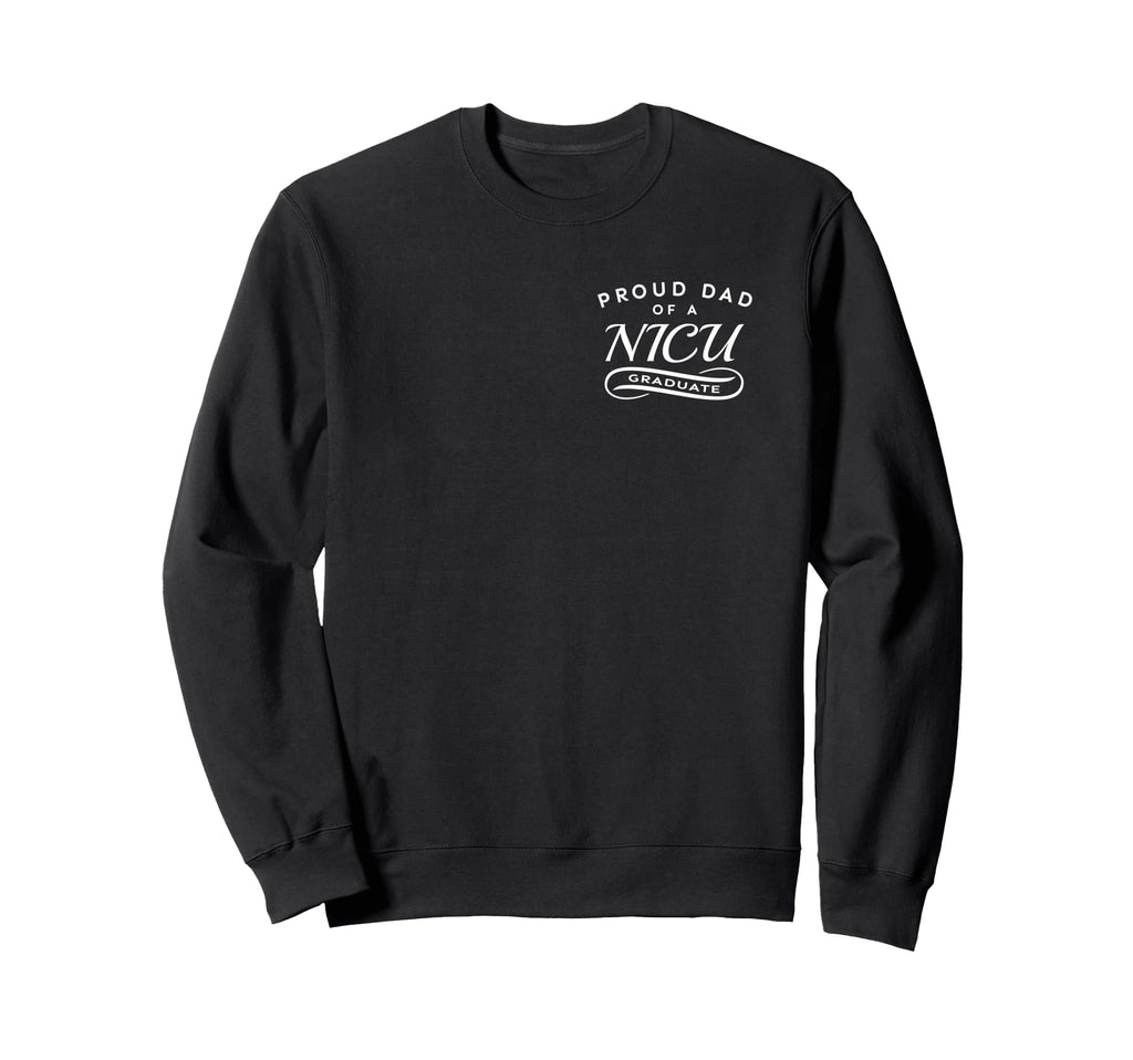 Proud Dad Nicu Graduate 2 Sided Sweatshirt - Novelty Apparel for Adults - T-Shirt, Sweatshirt, Hoodie