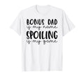 Bonus Dad Is My Name Spoiling Is My T-Shirt - Unique Graphic for Adults - T-Shirt, Sweatshirt, Hoodie