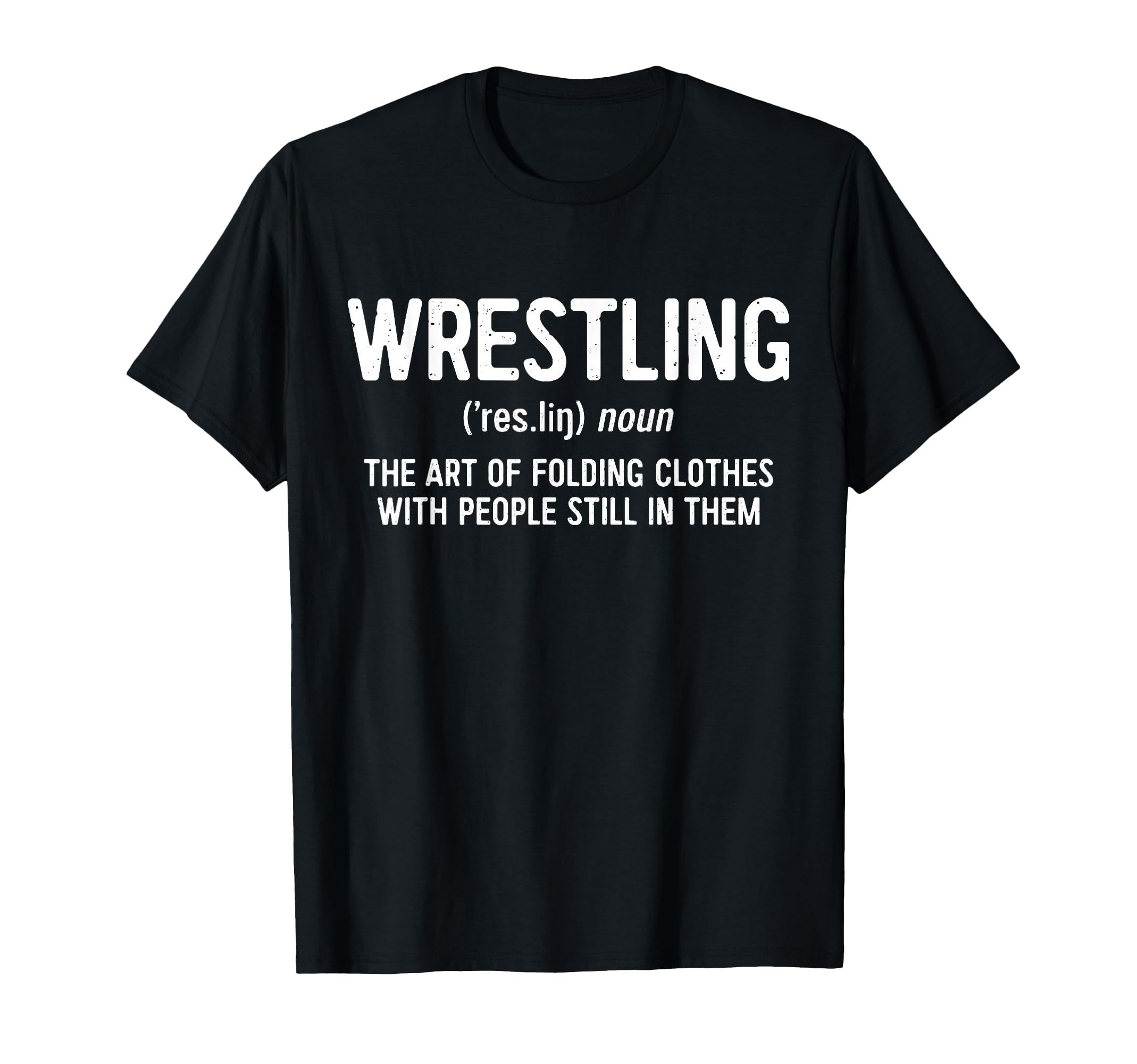 Wrestling Definition Funny Wrestling T-Shirt - Unique Graphic for Adults - T-Shirt, Sweatshirt, Hoodie