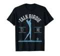 Talk Birdie To Me Golf Gift Golfers T-Shirt - Fun Novelty Design Unisex - T-Shirt, Sweatshirt, Hoodie