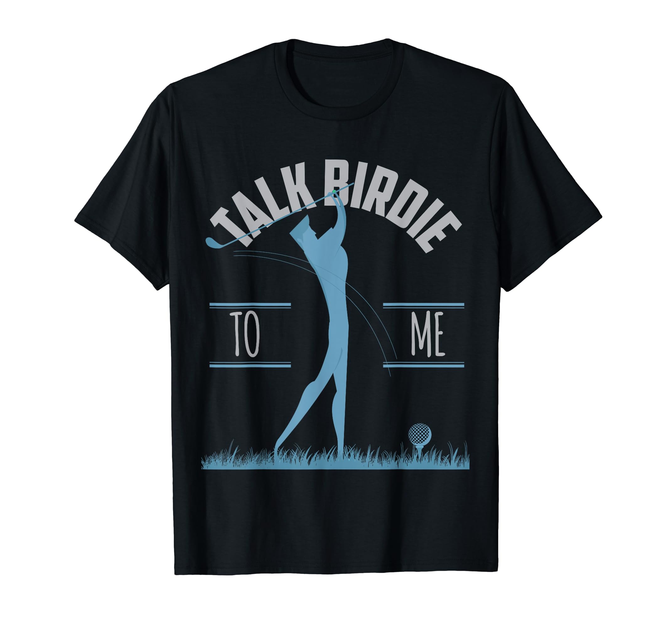 Talk Birdie To Me Golf Gift Golfers T-Shirt - Fun Novelty Design Unisex - T-Shirt, Sweatshirt, Hoodie