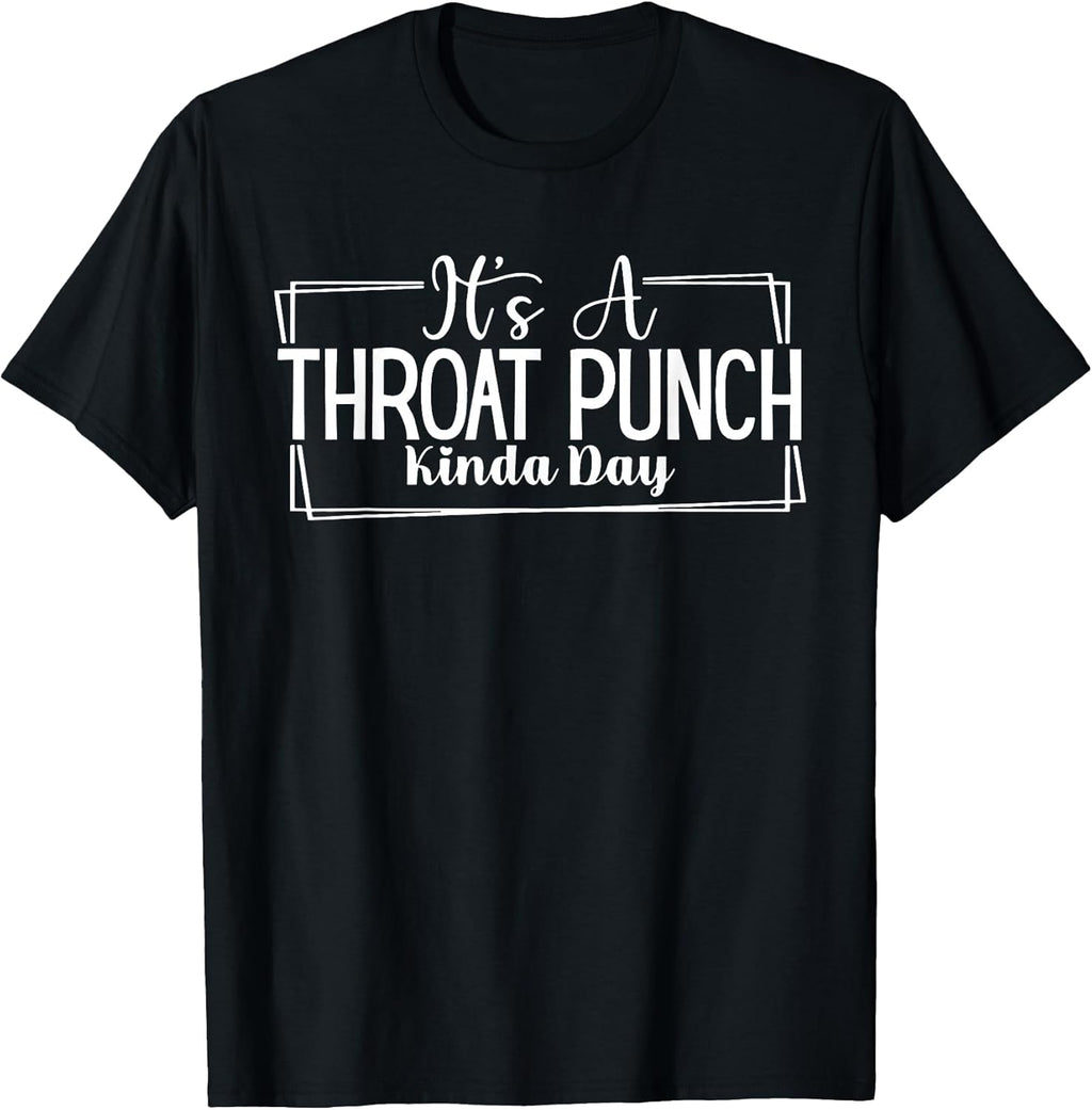 It's A Throat Punch Kinda Day Funny - Adult & Kids T-Shirts, Sweatshirts & Hoodies apparel design preview 1