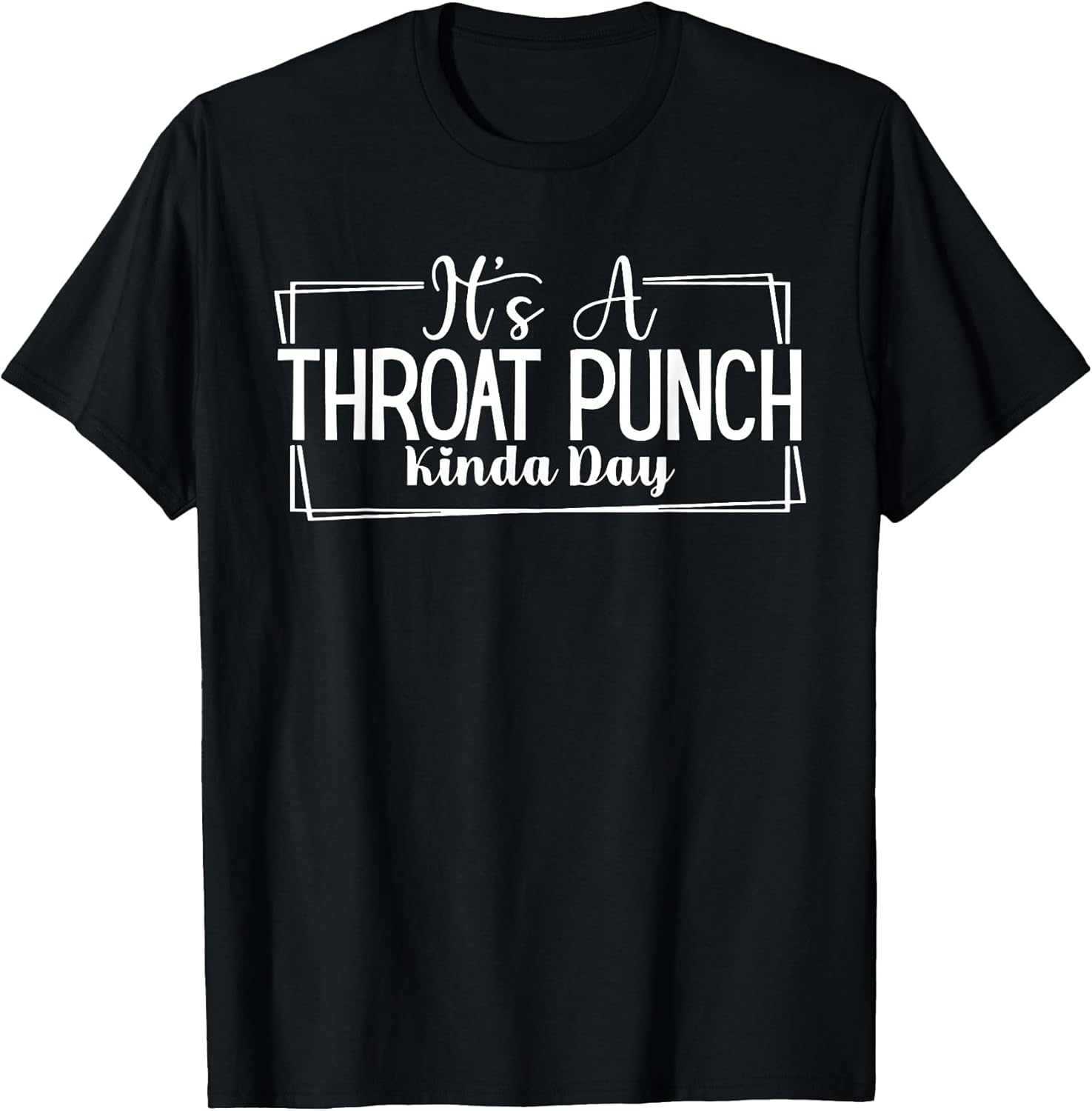 It's A Throat Punch Kinda Day Funny - Adult & Kids T-Shirts, Sweatshirts & Hoodies apparel design preview 1