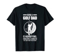Mens Being Golf Dad Is Horrifying Golf T-Shirt - Novelty Apparel Unisex - T-Shirt, Sweatshirt, Hoodie