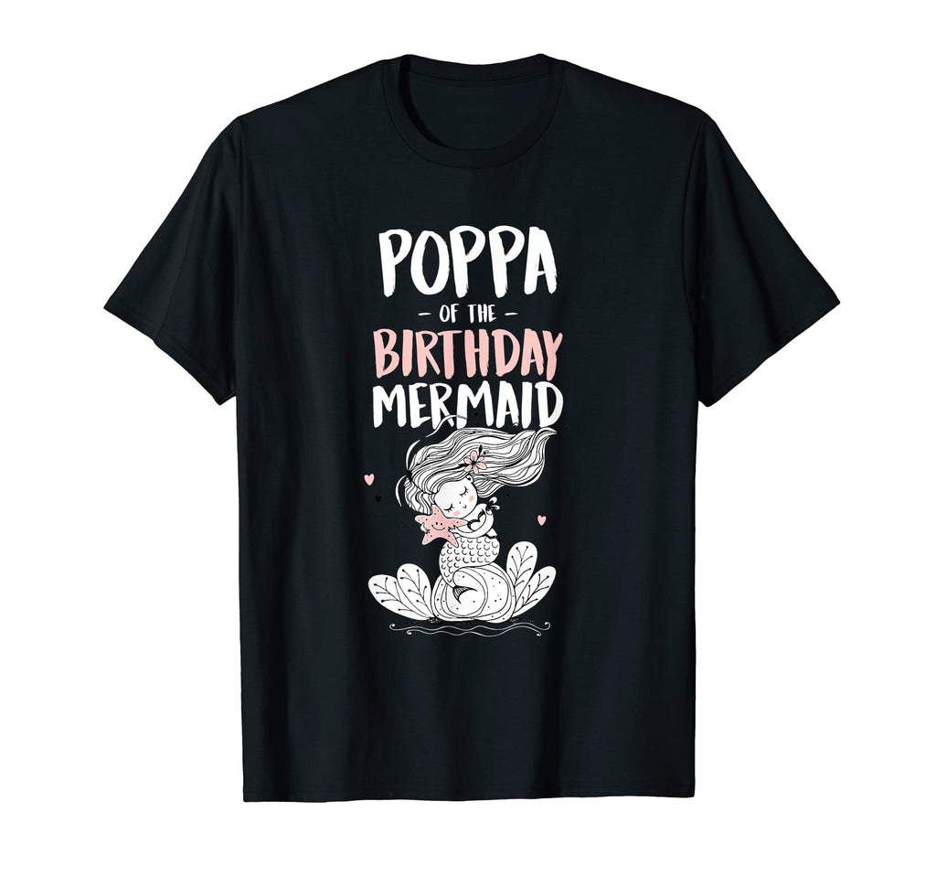 Poppa Birthday Mermaid Daughter T-Shirt - Casual Everyday Wear Men Women - T-Shirt, Sweatshirt, Hoodie