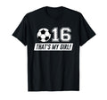 Thats My 16 Soccer Dad Soccer Mom Gift T-Shirt - Custom Art Print Men Women - T-Shirt, Sweatshirt, Hoodie