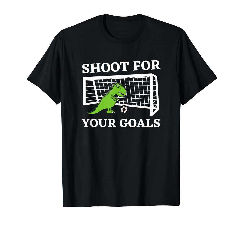 Shoot Your Goals Soccer Funny Dinosaur T-Shirt - Fun Novelty Design Unisex - T-Shirt, Sweatshirt, Hoodie