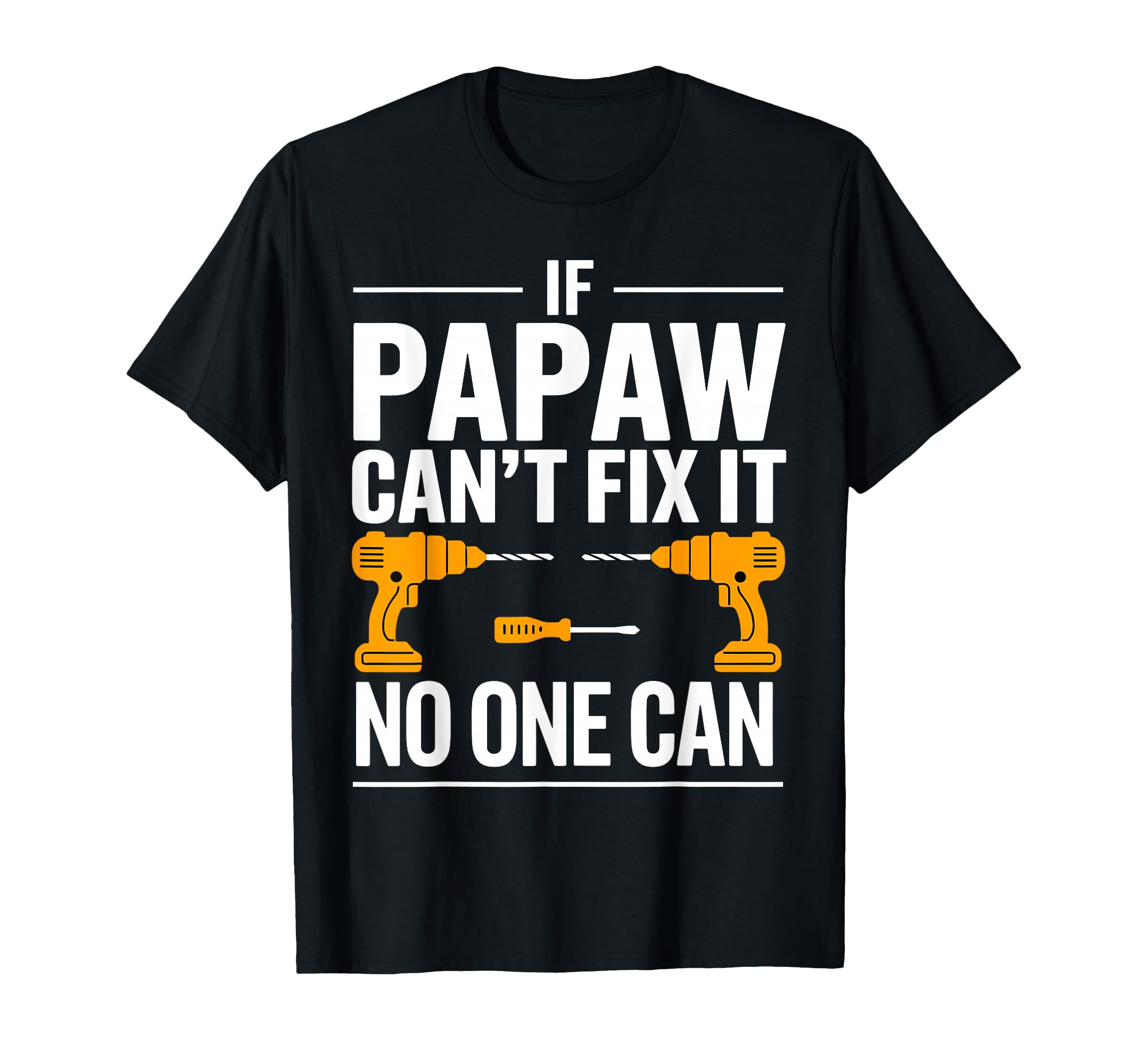 Funny Papaw Art Grandpa Grandfather From T-Shirt - Novelty Apparel Unisex - T-Shirt, Sweatshirt, Hoodie