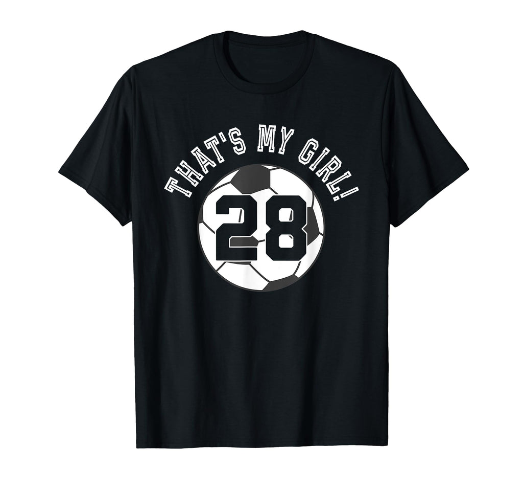 Thats My 28 Soccer Ball Player Mom Or T-Shirt - Fun Novelty Design Unisex - T-Shirt, Sweatshirt, Hoodie