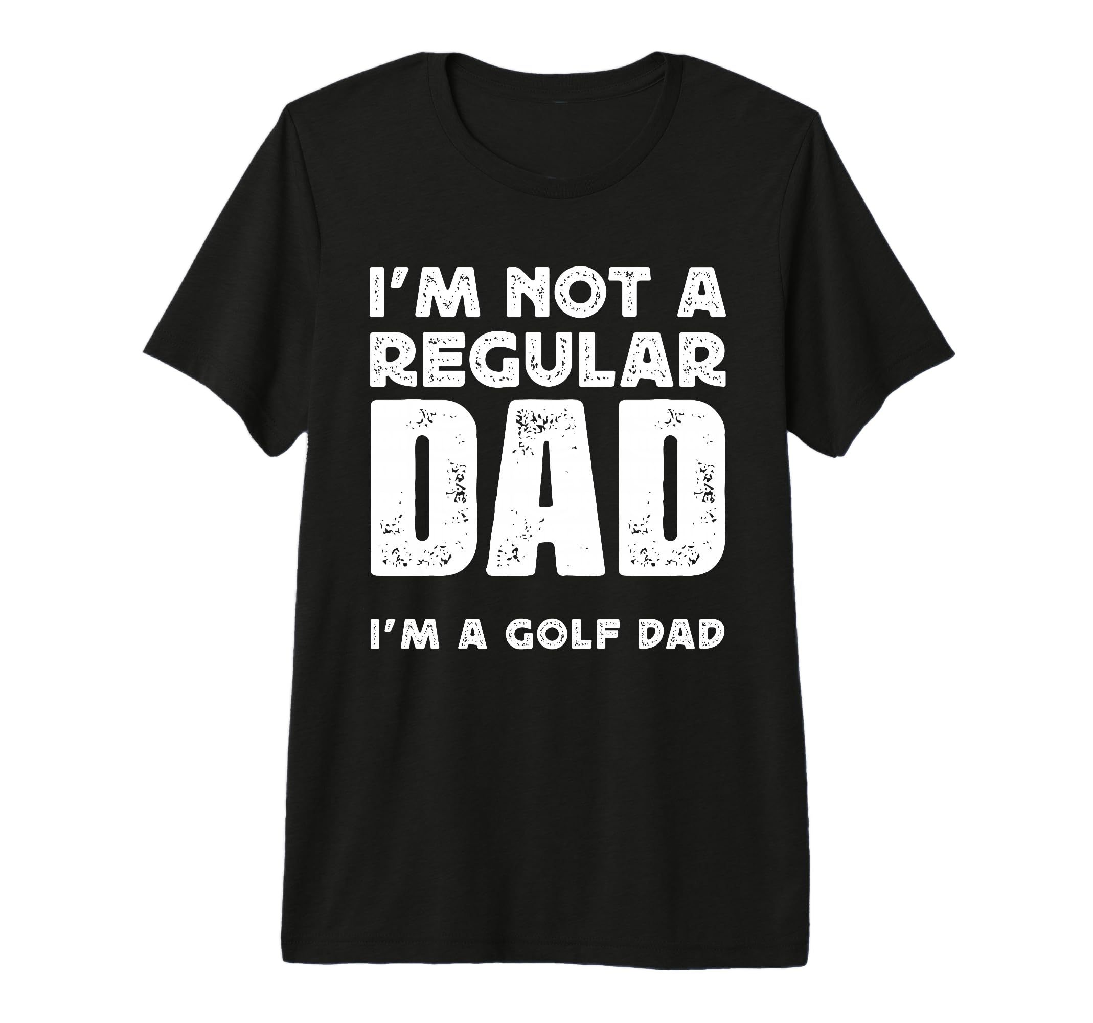 Mens Im Not Regular Dad Im Golf Dad Tri T-Shirt - Graphic Print Unisex - T-Shirt, Sweatshirt, Hoodie