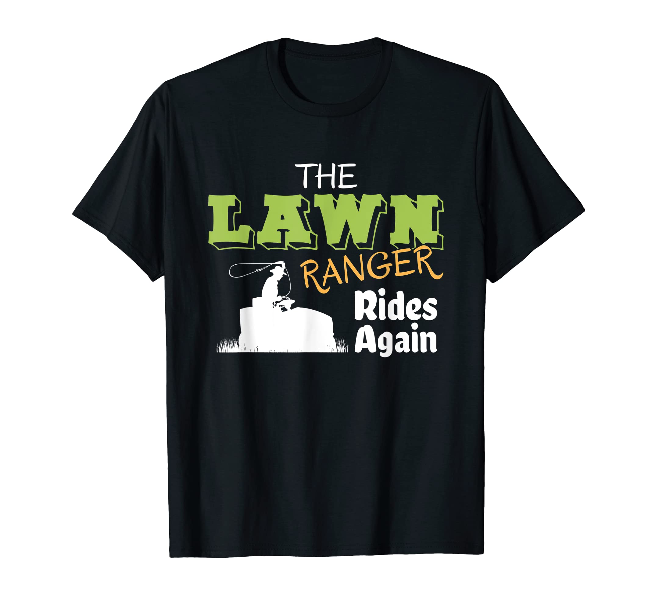 Lawn Ranger Rides Again Mowing Mow T-Shirt - Graphic Print Unisex - T-Shirt, Sweatshirt, Hoodie
